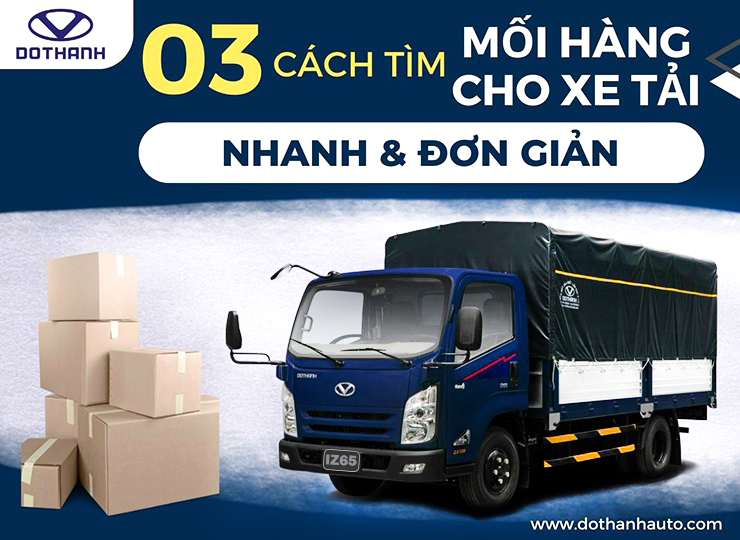 3 cách tìm mối hàng cho xe tải nhanh, đơn giản